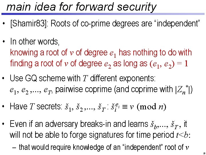 main idea forward security • [Shamir 83]: Roots of co-prime degrees are “independent” •