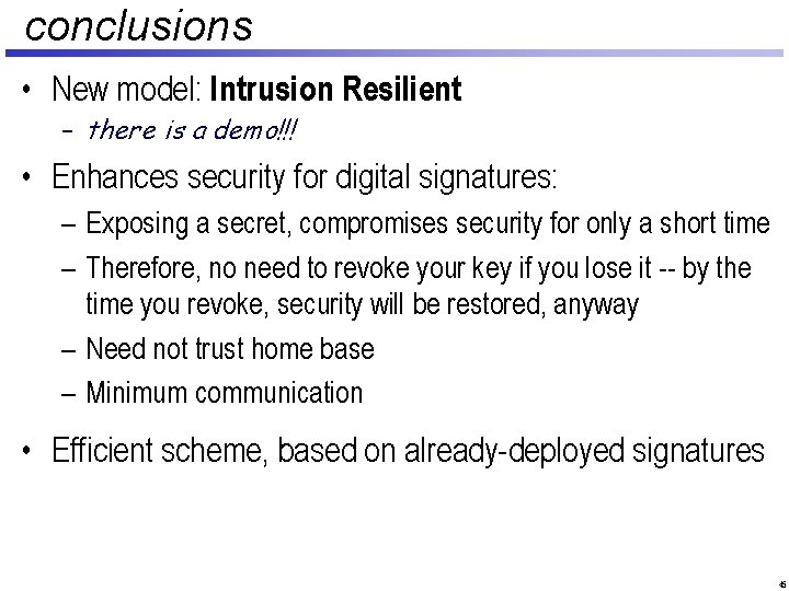 conclusions • New model: Intrusion Resilient – there is a demo!!! • Enhances security