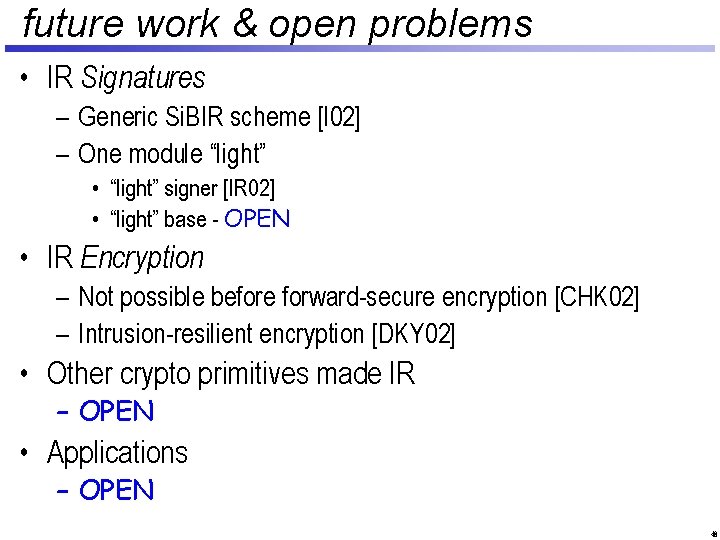 future work & open problems • IR Signatures – Generic Si. BIR scheme [I