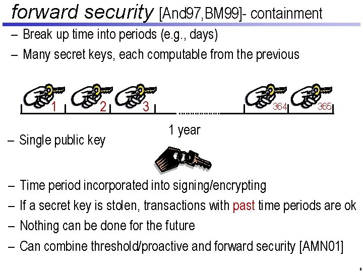 forward security [And 97, BM 99]- containment – Break up time into periods (e.
