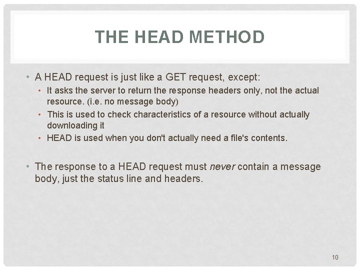 THE HEAD METHOD • A HEAD request is just like a GET request, except: THE HEAD METHOD • A HEAD request is just like a GET request, except: