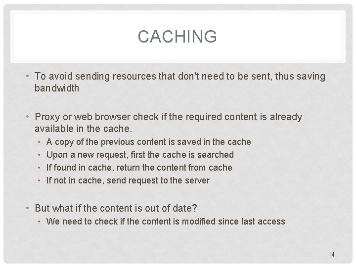 CACHING • To avoid sending resources that don't need to be sent, thus saving CACHING • To avoid sending resources that don't need to be sent, thus saving