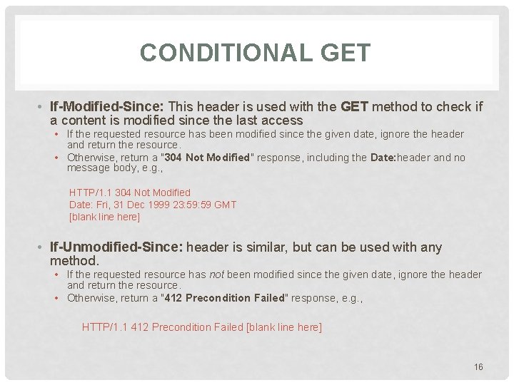CONDITIONAL GET • If-Modified-Since: This header is used with the GET method to check CONDITIONAL GET • If-Modified-Since: This header is used with the GET method to check