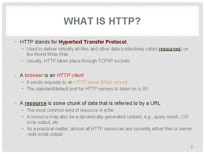 WHAT IS HTTP? • HTTP stands for Hypertext Transfer Protocol. • Used to deliver WHAT IS HTTP? • HTTP stands for Hypertext Transfer Protocol. • Used to deliver