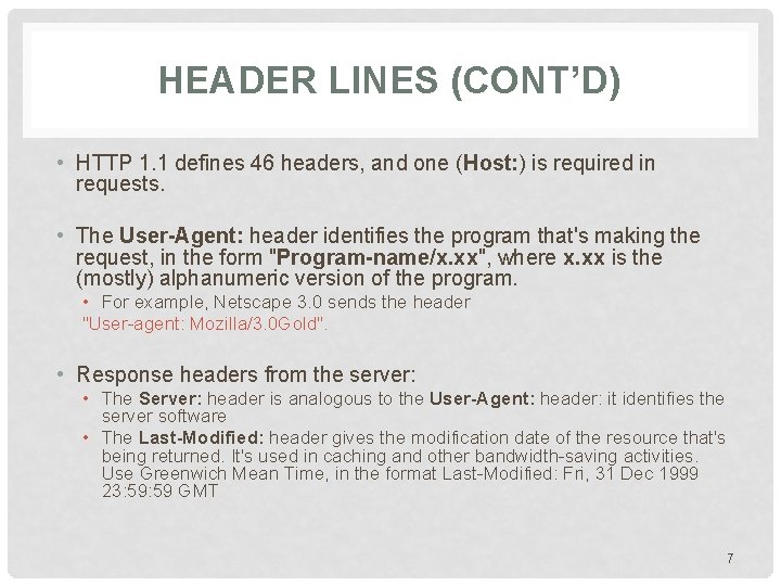 HEADER LINES (CONT’D) • HTTP 1. 1 defines 46 headers, and one (Host: ) HEADER LINES (CONT’D) • HTTP 1. 1 defines 46 headers, and one (Host: )