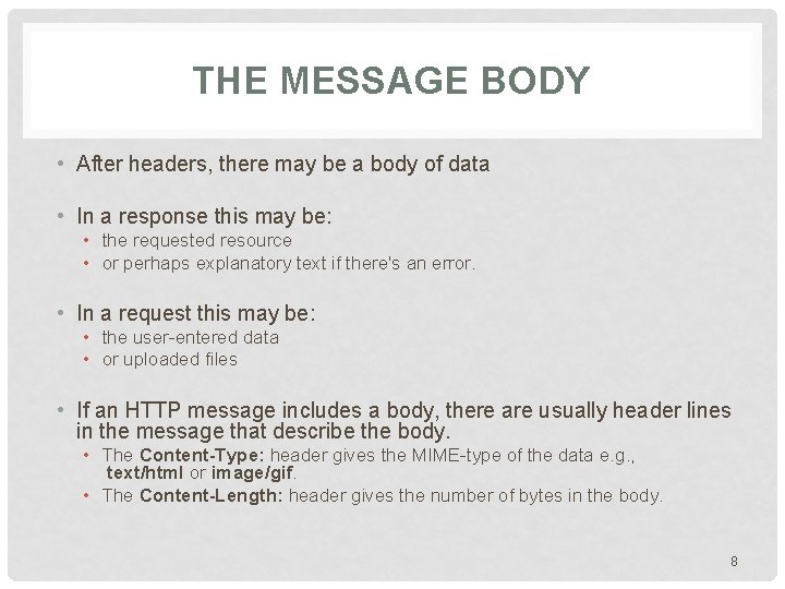 THE MESSAGE BODY • After headers, there may be a body of data • THE MESSAGE BODY • After headers, there may be a body of data •