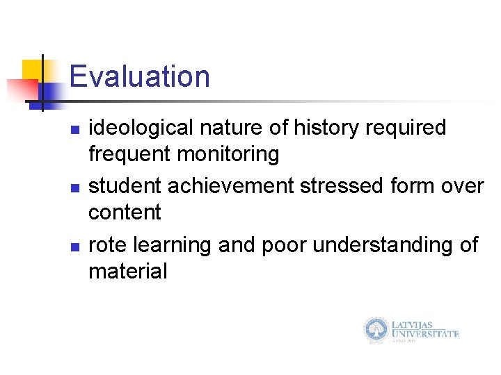 Evaluation n ideological nature of history required frequent monitoring student achievement stressed form over