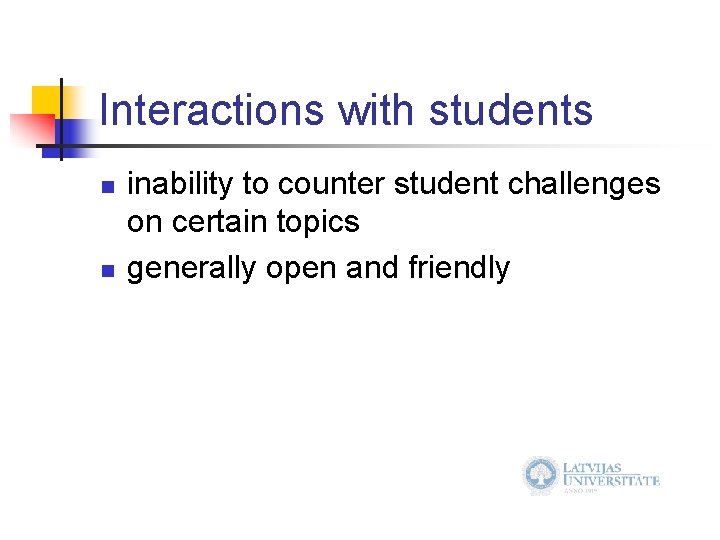 Interactions with students n n inability to counter student challenges on certain topics generally