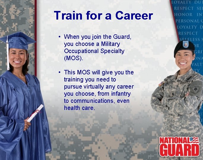 Train for a Career • When you join the Guard, you choose a Military