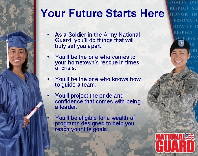 Your Future Starts Here • As a Soldier in the Army National Guard, you’ll