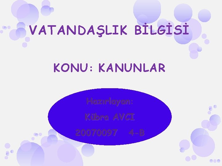VATANDAŞLIK BİLGİSİ KONU : KANUNLAR Hazırlayan: Kübra AVCI 20070097 4 -B 