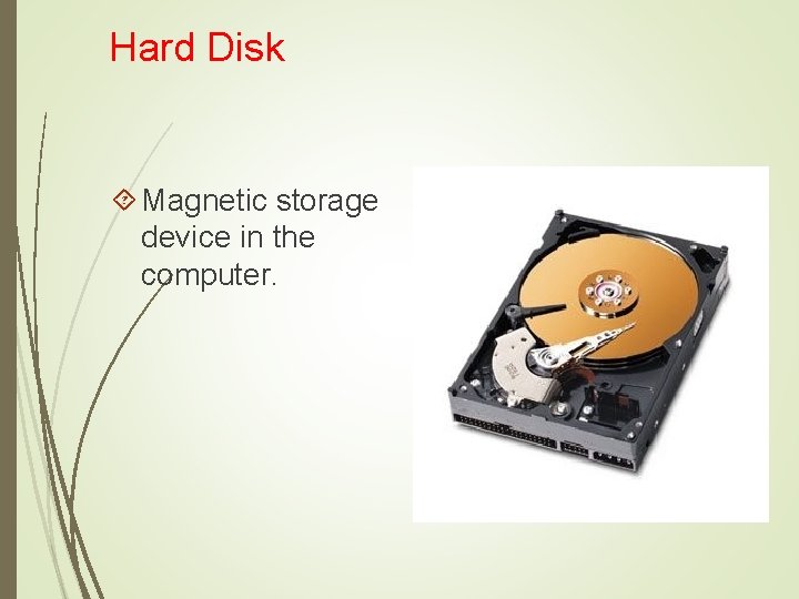 Hard Disk Magnetic storage device in the computer. 