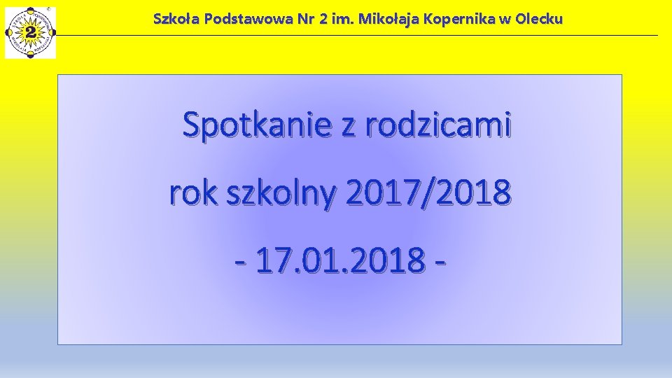 Szkoła Podstawowa Nr 2 im. Mikołaja Kopernika w Olecku Spotkanie z rodzicami rok szkolny