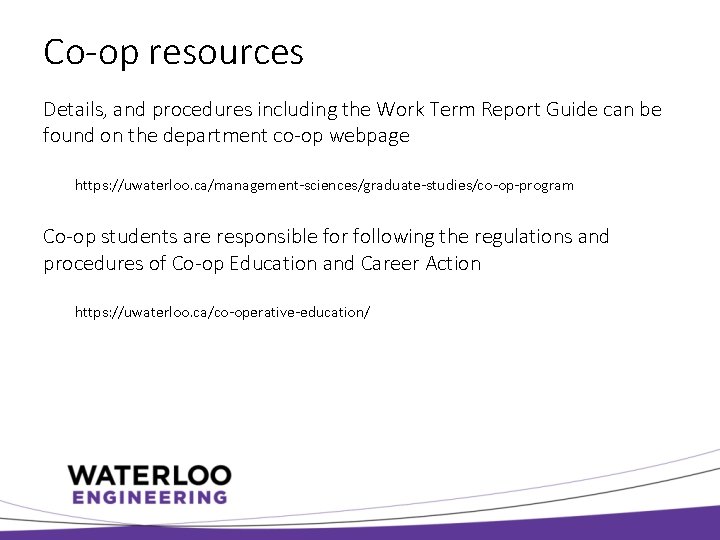 Co-op resources Details, and procedures including the Work Term Report Guide can be found