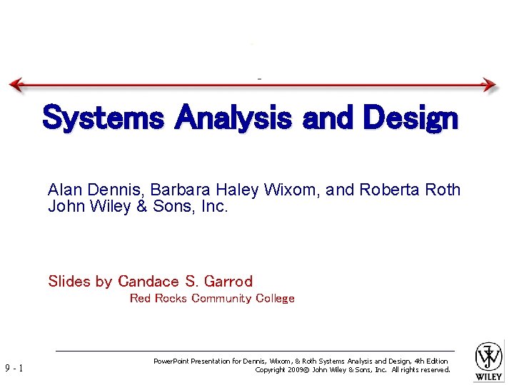 Systems Analysis and Design Alan Dennis, Barbara Haley Wixom, and Roberta Roth John Wiley