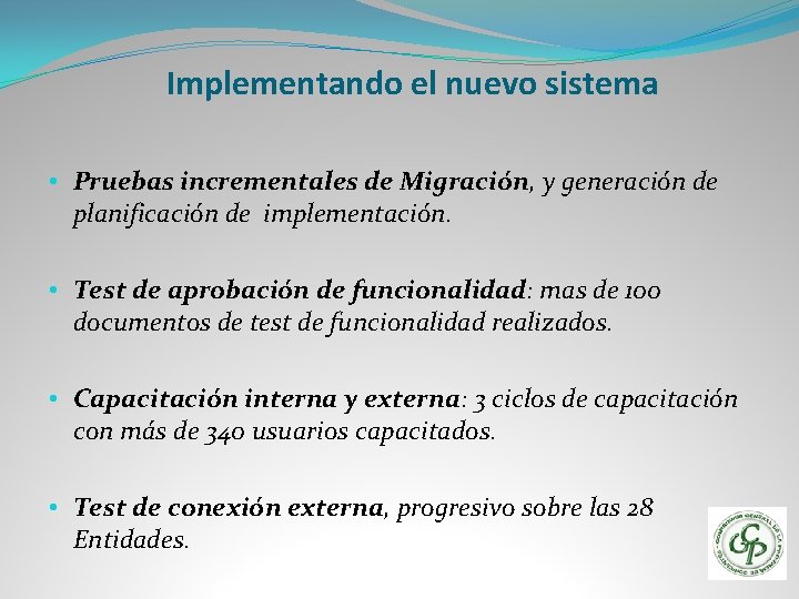Implementando el nuevo sistema • Pruebas incrementales de Migración, y generación de planificación de