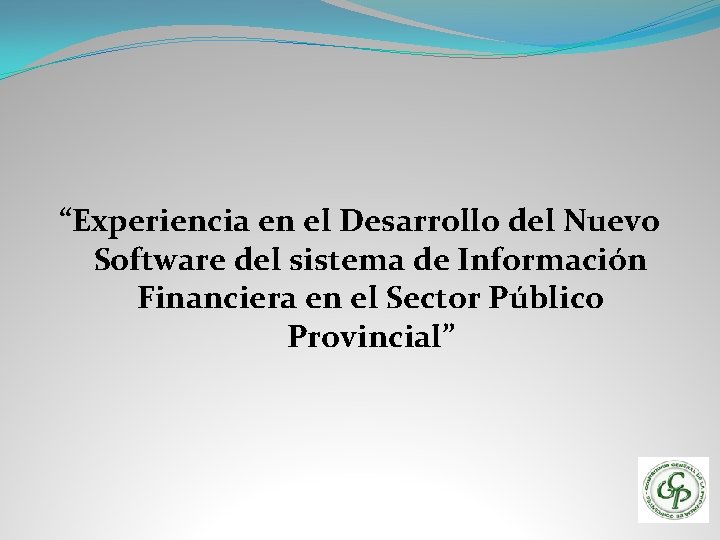 “Experiencia en el Desarrollo del Nuevo Software del sistema de Información Financiera en el