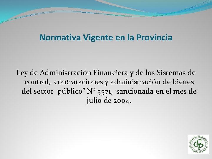 Normativa Vigente en la Provincia Ley de Administración Financiera y de los Sistemas de