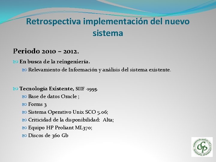 Retrospectiva implementación del nuevo sistema Periodo 2010 – 2012. En busca de la reingeniería.