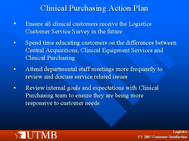 Clinical Purchasing Action Plan • Ensure all clinical customers receive the Logistics Customer Service