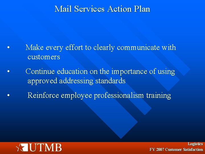 Mail Services Action Plan • Make every effort to clearly communicate with customers •