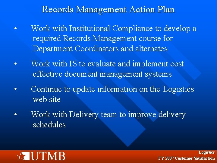 Records Management Action Plan • Work with Institutional Compliance to develop a required Records