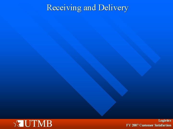 Receiving and Delivery Logistics FY 2007 Customer Satisfaction 