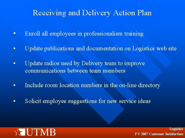 Receiving and Delivery Action Plan • Enroll all employees in professionalism training • Update