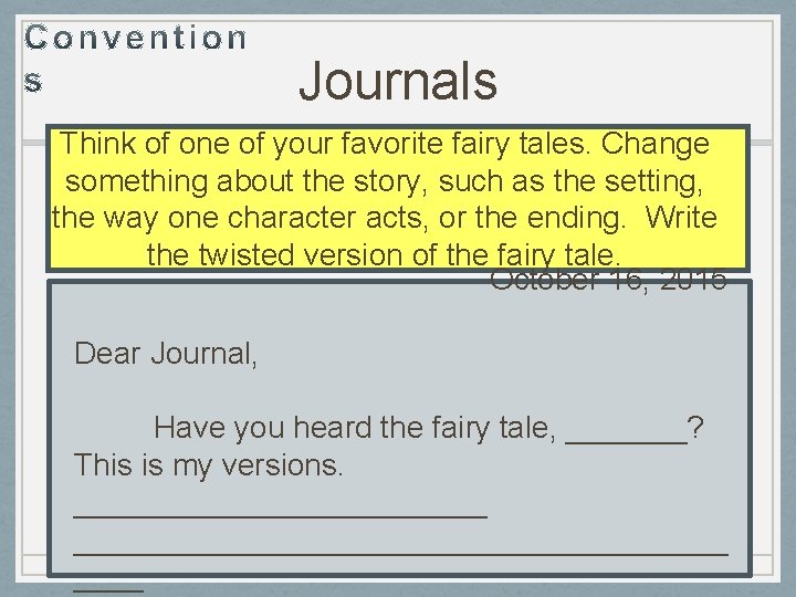 Journals Think of one of your favorite fairy tales. Change something about the story,