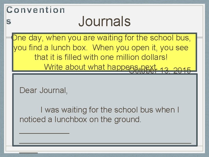 Journals One day, when you are waiting for the school bus, you find a