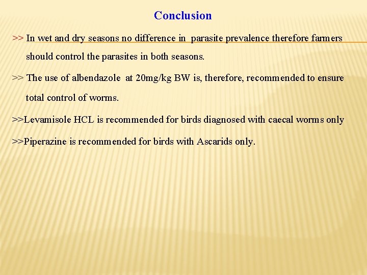 Conclusion >> In wet and dry seasons no difference in parasite prevalence therefore farmers Conclusion >> In wet and dry seasons no difference in parasite prevalence therefore farmers