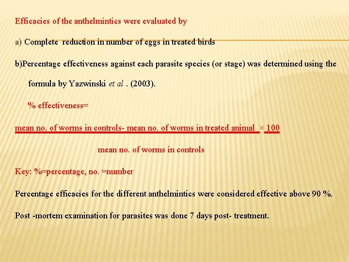 Efficacies of the anthelmintics were evaluated by a) Complete reduction in number of eggs Efficacies of the anthelmintics were evaluated by a) Complete reduction in number of eggs