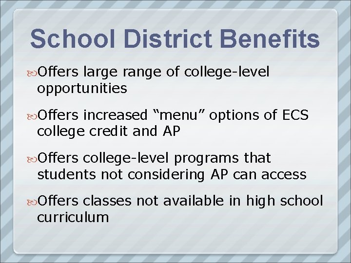 School District Benefits Offers large range of college-level opportunities Offers increased “menu” options of