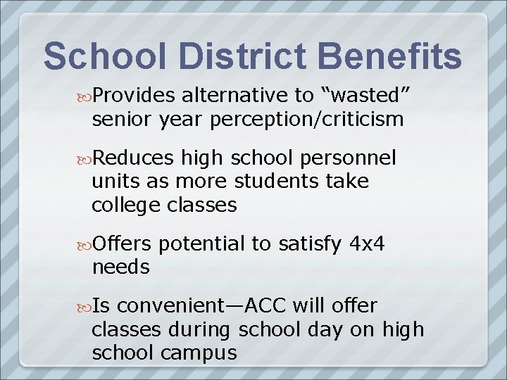 School District Benefits Provides alternative to “wasted” senior year perception/criticism Reduces high school personnel