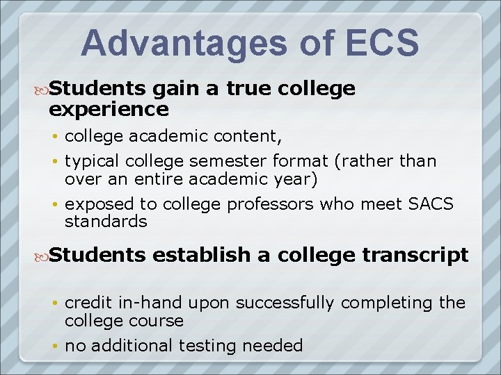 Advantages of ECS Students gain a true college experience • college academic content, •