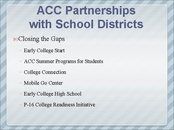 ACC Partnerships with School Districts Closing the Gaps Early College Start ACC Summer Programs