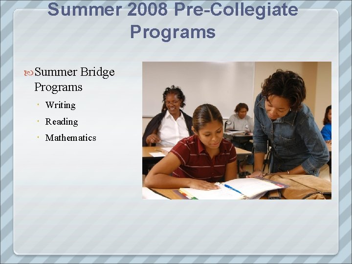 Summer 2008 Pre-Collegiate Programs Summer Bridge Programs Writing Reading Mathematics 