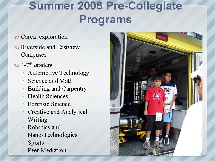 Summer 2008 Pre-Collegiate Programs Career exploration Riverside and Eastview Campuses 4 -7 th graders