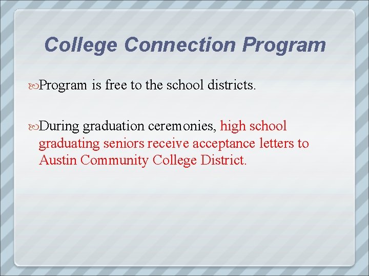 College Connection Program During is free to the school districts. graduation ceremonies, high school