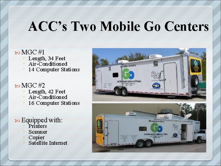 ACC’s Two Mobile Go Centers MGC #1 Length, 34 Feet Air-Conditioned 14 Computer Stations