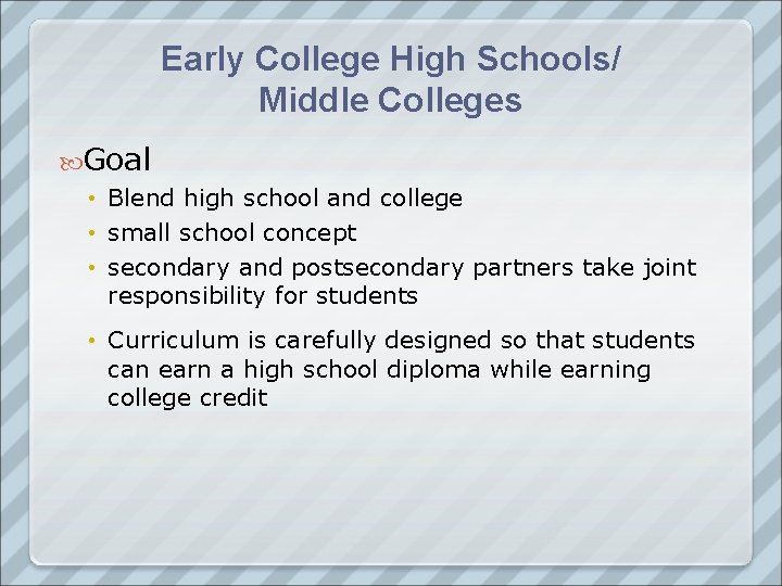 Early College High Schools/ Middle Colleges Goal • Blend high school and college •