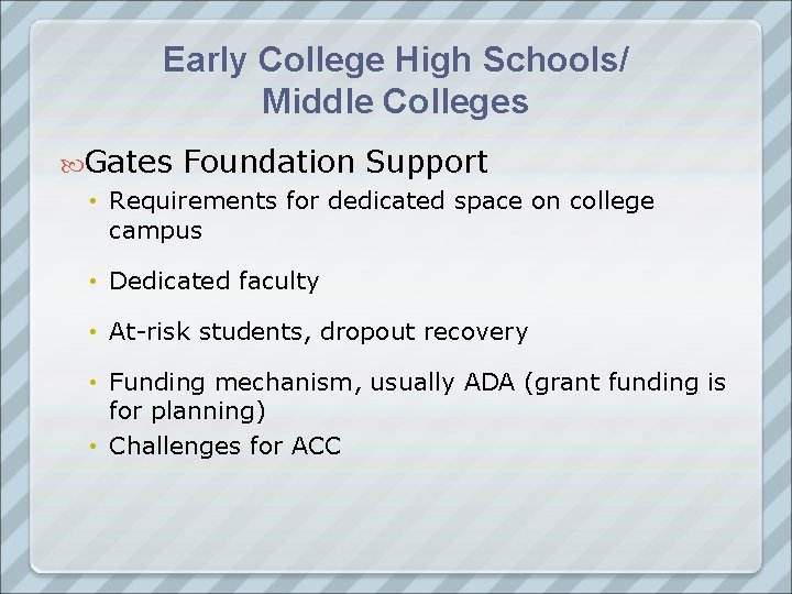 Early College High Schools/ Middle Colleges Gates Foundation Support • Requirements for dedicated space