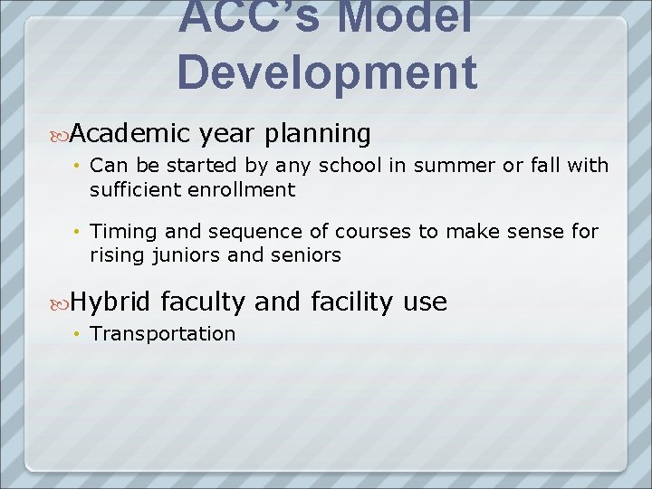 ACC’s Model Development Academic year planning • Can be started by any school in