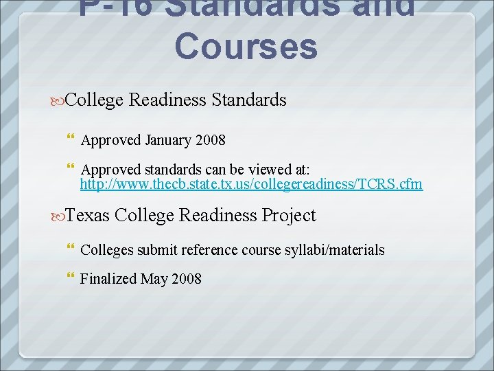 P-16 Standards and Courses College Readiness Standards Approved January 2008 Approved standards can be