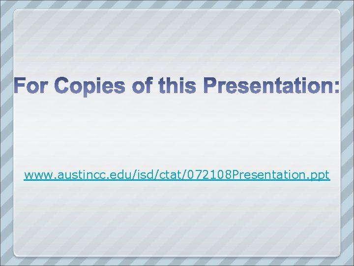 www. austincc. edu/isd/ctat/072108 Presentation. ppt 