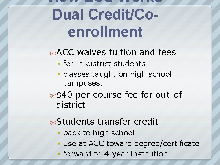 How ECS Works Dual Credit/Coenrollment ACC waives tuition and fees • for in-district students