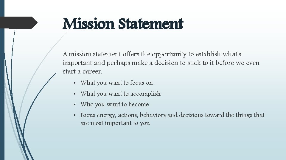 Mission Statement A mission statement offers the opportunity to establish what's important and perhaps
