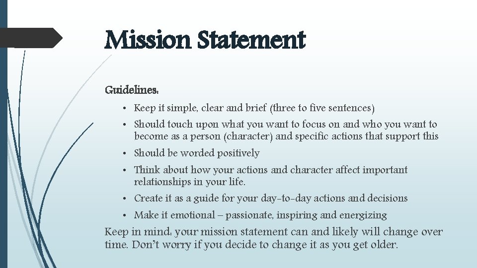Mission Statement Guidelines: • Keep it simple, clear and brief (three to five sentences)
