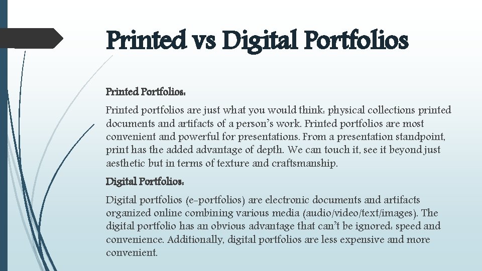 Printed vs Digital Portfolios Printed Portfolios: Printed portfolios are just what you would think:
