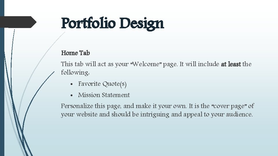 Portfolio Design Home Tab This tab will act as your “Welcome” page. It will